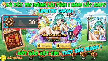 Huyền Thoại Hải Tặc - Xả Tất Tay Bánh Lái Tích 1 Năm Lấy Copy LIMITED SUGAR Up Sao, Hốt Bảo Vật Xịn