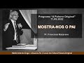 13.05.2022 | MOSTRA-NOS O PAI | Pr. Francisco Nazareno