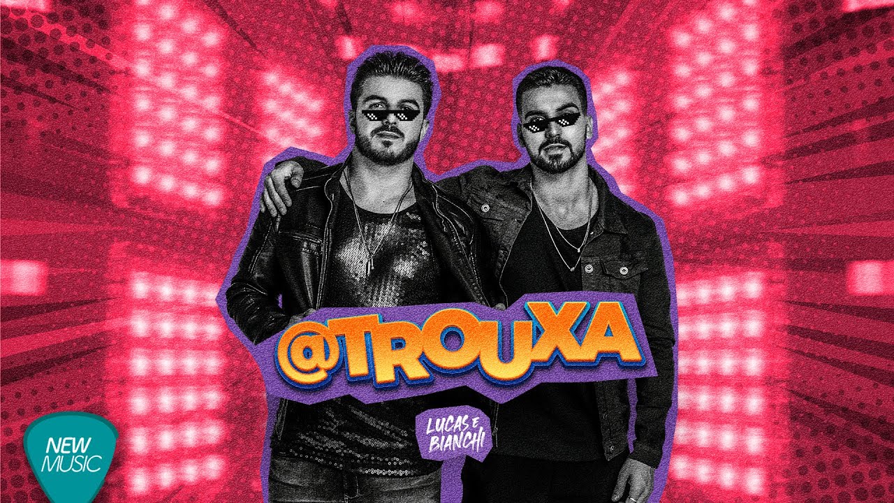 Lucas & Bianchi - @Trouxa (Clipe Official)