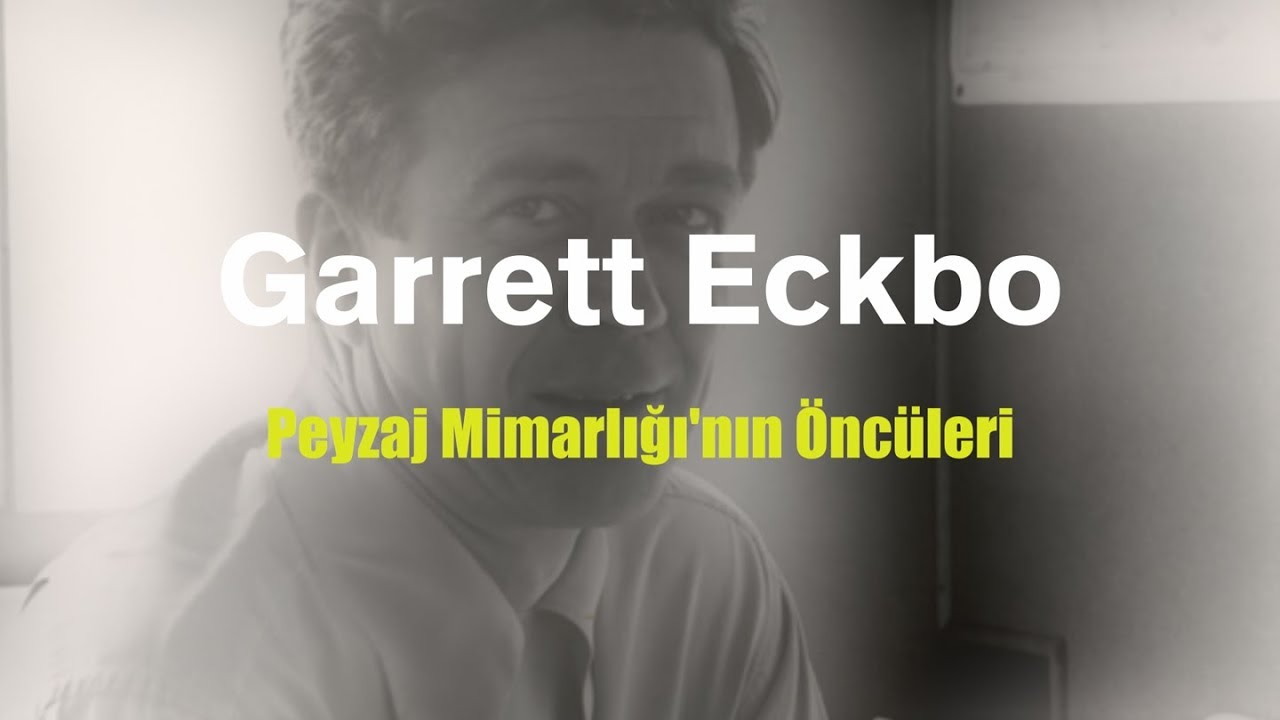 Peyzaj Mimarlığı'nın Öncüleri 05 - Garrett Eckbo
