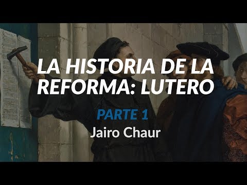 La historia de la Reforma: Lutero - Parte 1