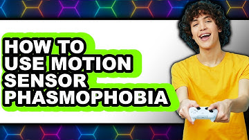 How to Use Motion Sensor Phasmophobia - Full Guide