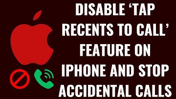 How to Disable Tap Recents to Call Feature on iPhone and Stop Accidental Calls