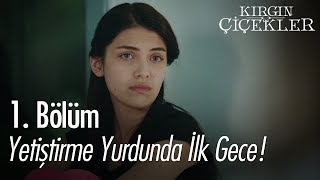 Yetiştirme yurdunda ilk gece!  Kırgın Çiçekler 1. Bölüm