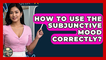How To Use The Subjunctive Mood Correctly? - Lexicon Lounge