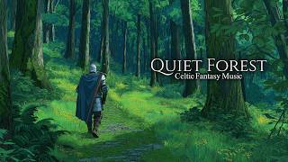 Quiet Forest : Beyond the Emerald Silence | Celtic Fantasy Music for Relaxation