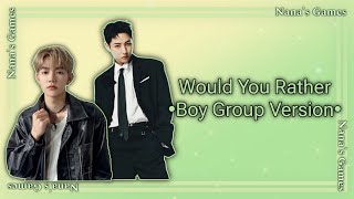 Would You Rather •Boy Group Version•