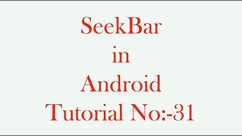 SeekBar in Android