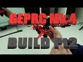 GEPRC MK4 BUILD VIDEO Pt2