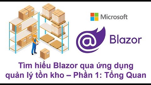 Cùng Cafe Dev Code tìm hiểu về Blazor .NET 8 thông qua ứng dụng quản lý tồn kho - Phần 1: Tổng quan
