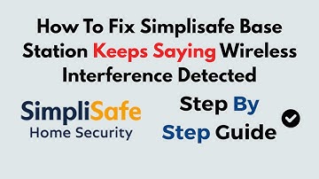 How to Fix SimpliSafe Base Station Wireless Interference Detected Error | Step-by-Step Guide