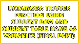 Databases: Trigger function using current row and current table name as variables (final part)