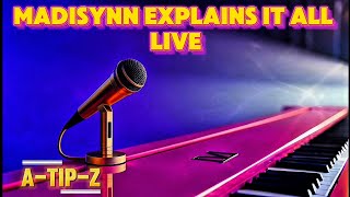Madisynn - A-Tip-Z Madisynn Explains It All Live