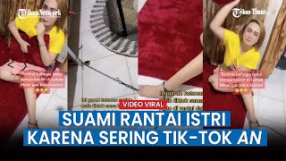 Video Kaki Istri Dirantai Suami Karena Keseringan Bermain Tiktok Viral Di Medsos