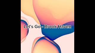 Letss Go - Brook Haven ( Haven Studio)