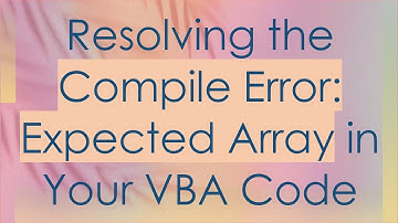 Resolving the Compile Error: Expected Array in Your VBA Code