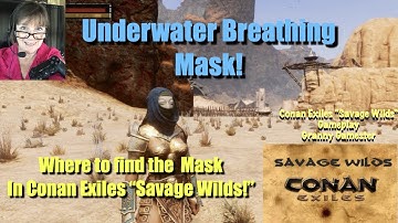 Where to find the Underwater Breathing Mask in   Conan Exiles Savage Wilds