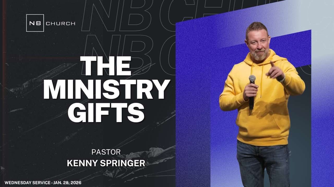 The Ministry Gifts | Pastor Kenny Springer | NB Church