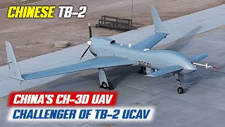 Chinese Ch-3D Drone Built To Challenge Türkiyes Tb-2 Dominance