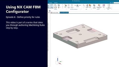 Using NX CAM FBM Configurator: Ep 6 - Define priority for rules