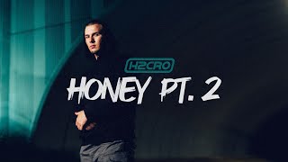 H2CRO   Honey Pt.  2