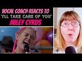 Vocal Coach Reacts to 'I'll take care of you' Miley Cyrus LIVE