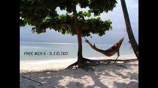 Deep House version - FREE MIX 6- Mix By D.J.ELIKO