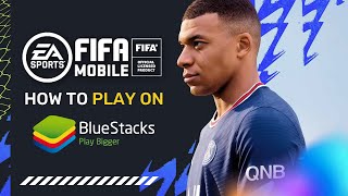 How to Play FIFA Mobile on PC with BlueStacks