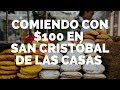 COMIENDO CON $100 PESOS EN SAN CRISTÓBAL CHIAPAS / BITÁCORA #22 / CHIAPAS