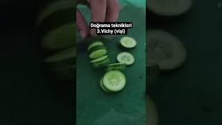 Doğrama Teknikleri 3. Vichy Vişi.şçı