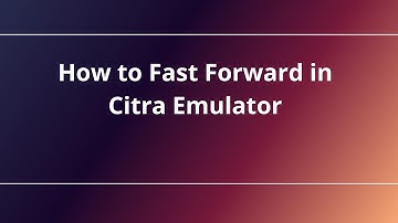 How to Fast Forward in Citra Emulator