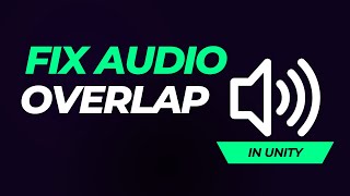 Get Rid Of Overlapping Sounds In Unity