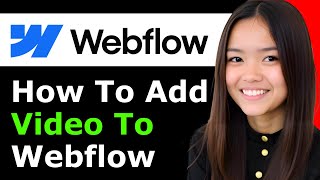 How To Add Video To Webflow 2026 - Full Guide