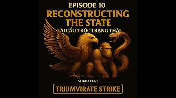 Ep 10 -  Reconstructing the State | Tập 10 - Tái Cấu Trúc Trạng Thái | Minh Dat Production