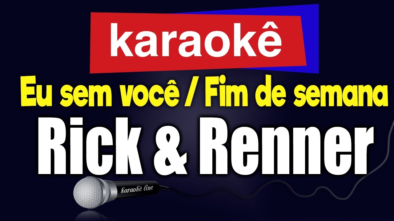 Karaokê - Eu sem você | Fim de semana - Rick & Renner 🎤