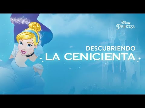 Descubriendo La Cenicienta | Disney Princesa