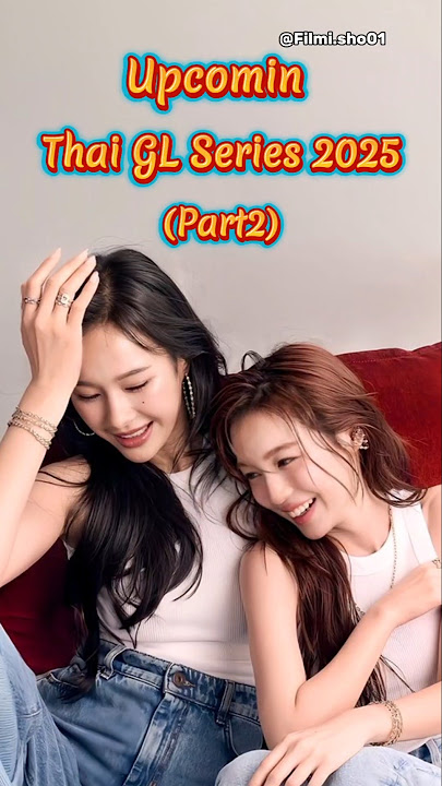 Upcoming Thai GL Series 2025 (Part2)#shorts #thaigl #glseries #thaiglseries #fyp #lesbian #top