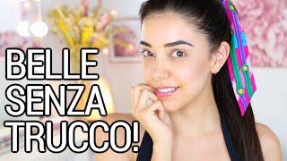 COME ESSERE PIÙ BELLE SENZA TRUCCO IN 5 STEP | Vanessa Ziletti