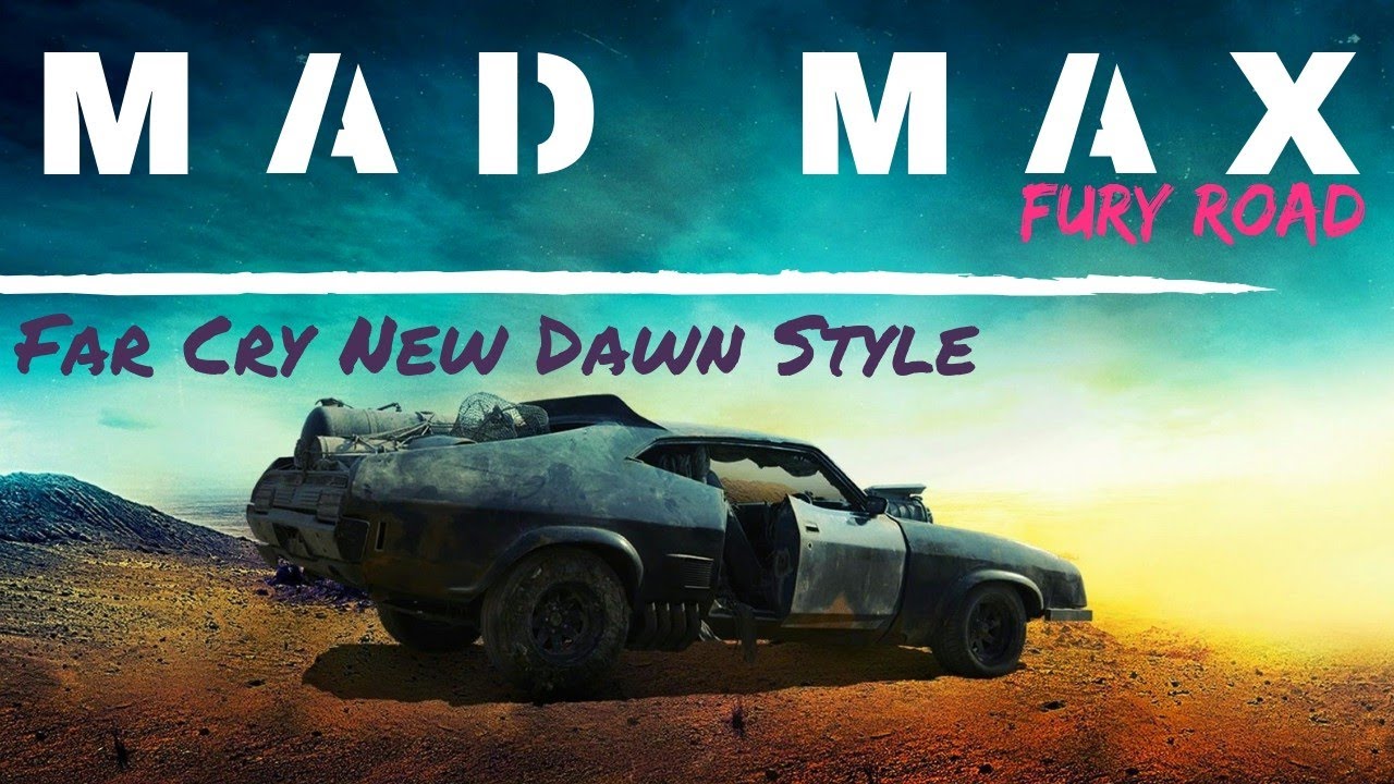 Mad Max: Fury Road | Far Cry New Dawn Trailer Style