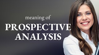 Understanding Prospective Analysis: A Guide