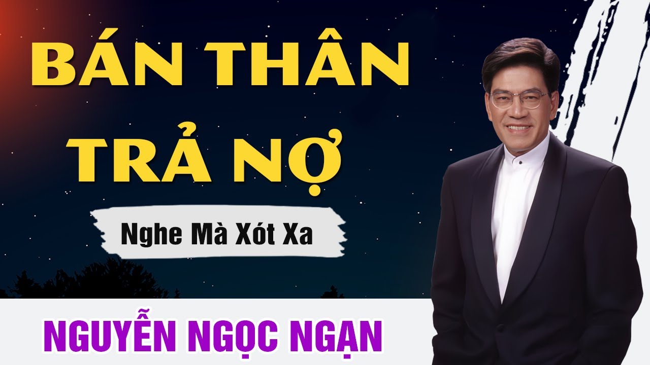 Nguyễn Ngọc Ngạn - BÁN THÂN TRẢ NỢ - Bản Hợp Đồng Kỳ Lạ Của Cô Gái Nghèo Quê Lên Phố