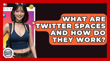 What Are Twitter Spaces And How Do They Work? - Trend Unwrapper
