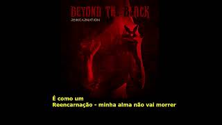 Beyond The Black Reincarnation "Reincarnação" Tradução!