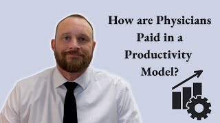 How Physicians are Paid in a Productivity Model