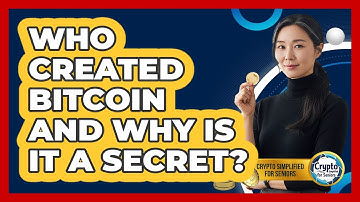 Who Created Bitcoin And Why Is It A Secret? - Crypto Simplified for Seniors
