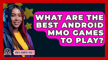 What Are The Best Android MMO Games To Play? - Video Gamers Vault