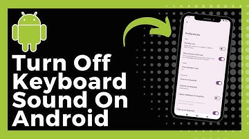 How To Turn Off Keyboard Sound On Android (Update)