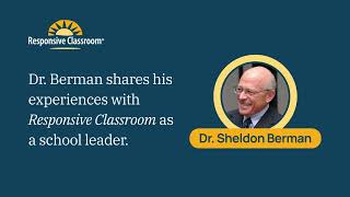 Dr. Sheldon Berman | Responsive Classroom Strengthens School Communities