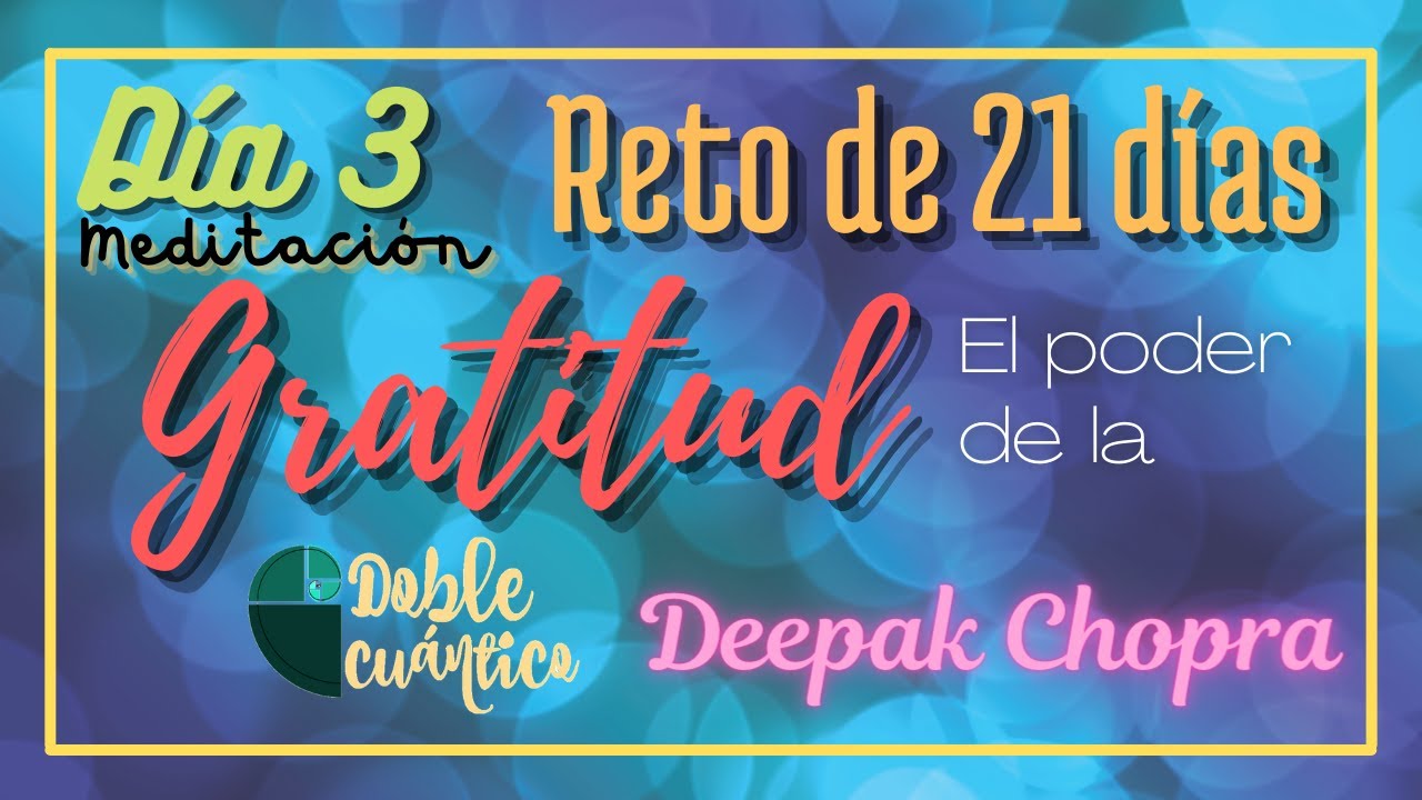 Día 3 - Meditación 📿 Reto 21 días de GRATITUD de DEEPAK CHOPRA - YouTube