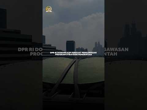DPR RI DORONG KSP PERKUAT PENGAWASAN PROGRAM STRATEGIS PEMERINTAH